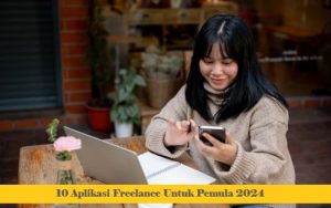 10 Aplikasi Freelance Untuk Pemula 2024