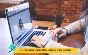 8 Tren Bisnis Online Bagi Pemula, Cuan Banyak