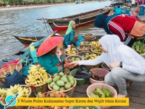 5 Wisata Pulau Kalimantan Super Keren dan Wajib Main Kesini